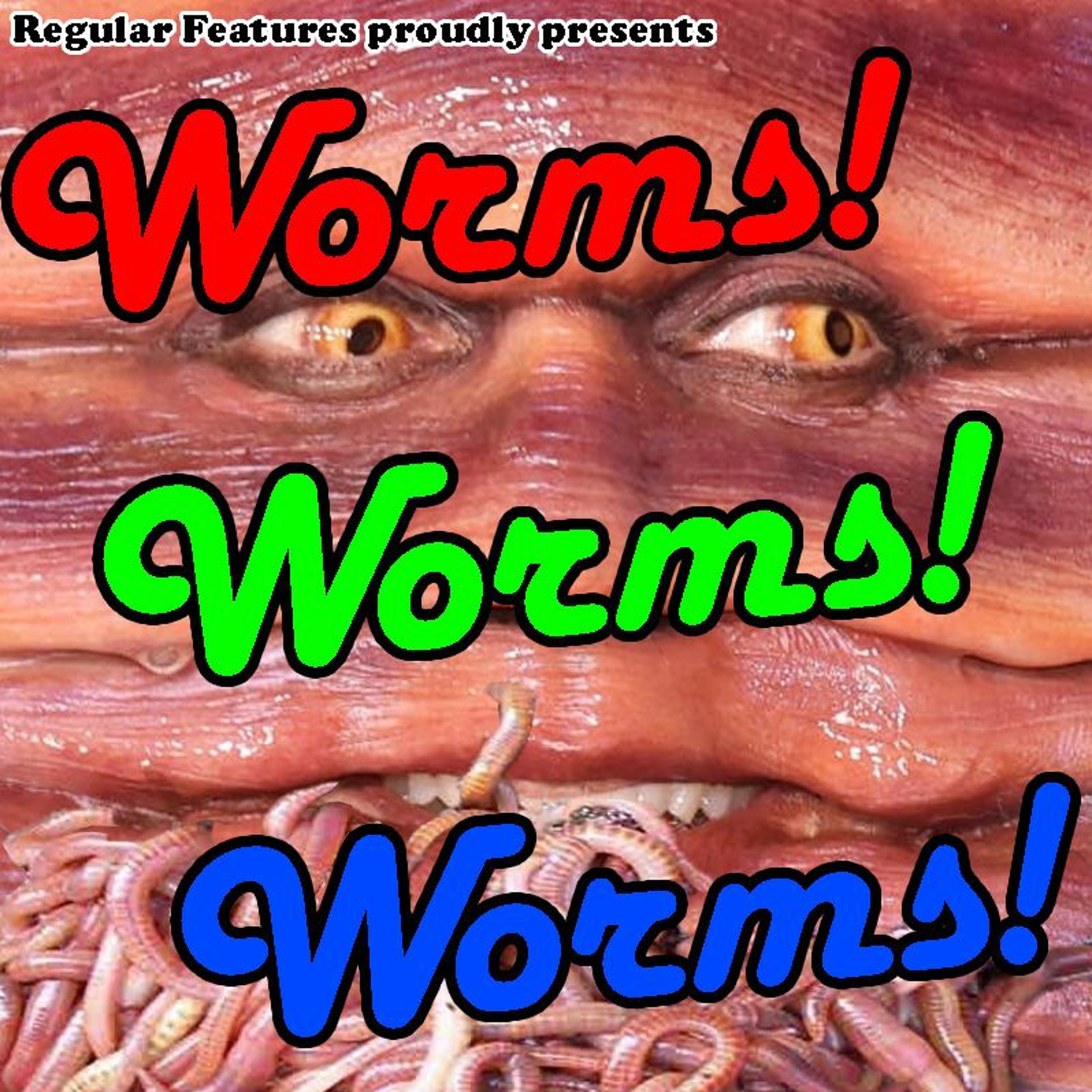 511: Worms! Worms! Worms!