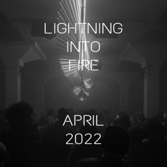LIGHTNING INTO FIRE (APRIL 2022)