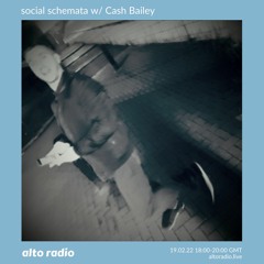 social schemata w/ Cash Bailey - 19.02.22