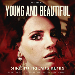 Lana Del Ray - Young & Beautiful (Mike To Friends Remix)