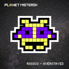 ROSSCO - OVERSTAYED [Free Download]