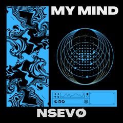 NSEVØ - MY MIND Extended Mix (Free Download)