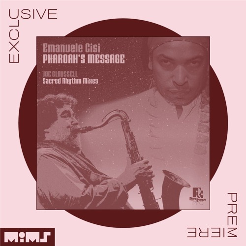 Exclusive Premiere: Emanuele Cisi  "Pharoah's Message" (Joe Claussell Alternate Sacred Rhythm)