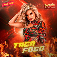 DJ Má Rodrigues - TACA FOGO @LiveSet