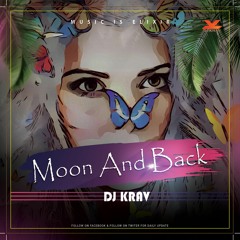 Moon And Back - DJ Krav ft. Mylk