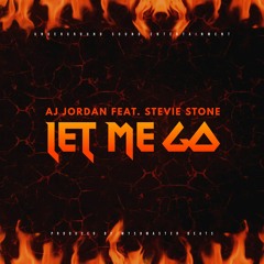 AJ Jordan Feat. Stevie Stone - Let Me Go (Prod By Wyshmaster Beats)