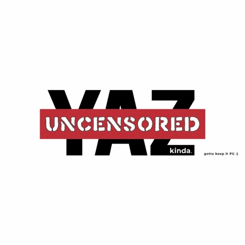 Yaz Uncensored Episode Two