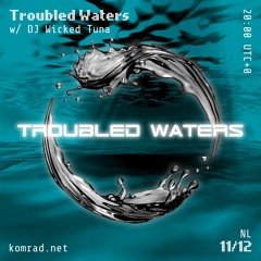 Troubled Waters 009 w/ DJ Wicked Tuna