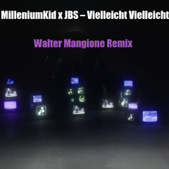 MilleniumKid x JBS – Vielleicht Vielleicht (Walter Mangione Remix)
