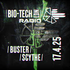 The BIO-TECH Radio Show – 17.04.25 – Buster & Scythe