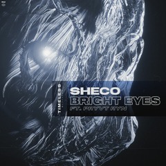 Sheco - Bright Eyes (feat. PRYVT RYN)