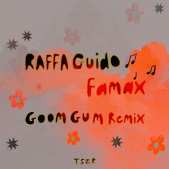 Raffa Guido - Famax (Goom Gum Remix)