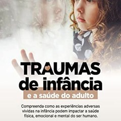 [Get] EBOOK 📧 Traumas de infância e a saúde do adulto [Leituras rápidas] (Portuguese