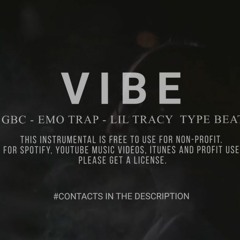 GBC - EMO TRAP - LIL TRACY TYPE BEAT ''VIBE''