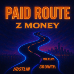 Z Money - Paid Route [Prod. By Tee Mobil]