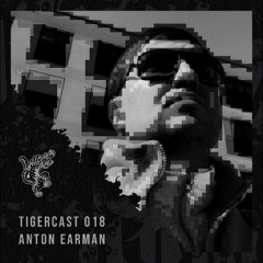 TIGERCAST 018 - Anton Earman