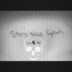 Story was Spun Ft SwampRat