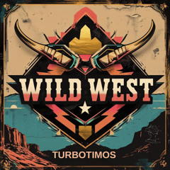 Wild West - Turbotimos - [FREE DOWNLOAD]
