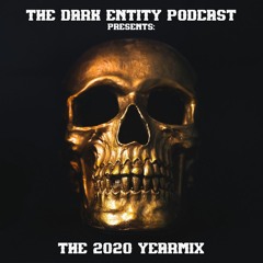 The Dark Entity Podcast Presents: THE 2020 YEARMIX