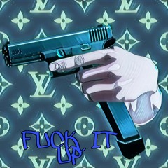 Fuck It up Ft Nowahn