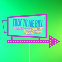 Talk To Me Boy (SCHEINY Don't Drink and Drive Bootleg)
