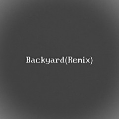 Backyard(Remix)(ft. Killjames and 210Josiah)