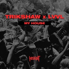 Trikshaw & LVVL - My House