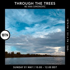 Through The Tree's with Ana Simonovic - 01.05.2022