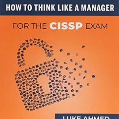 [GET] [EBOOK EPUB KINDLE PDF] How To Think Like A Manager for the CISSP Exam by  Luke Ahmed 🖌️