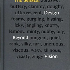 *) The Senses, Design Beyond Vision, design book exploring inclusive and multisensory design pr