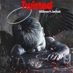 Twisted - 501Bryze, Jon Kush