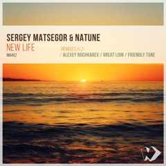 Sergey Matsegor & Natune - New Life (Friendly Tune Remix)
