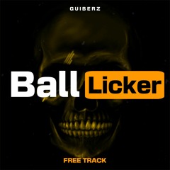 Guiberz - Ball Licker (Free Track)