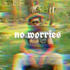 no worries - prod. MarvGotBeatz