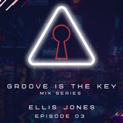 Groove Is The Key EP 03 - Ellis Jones