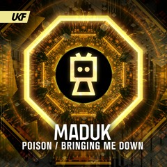 Maduk - Poison (ft. Gid Sedgwick) / Bringing Me Down