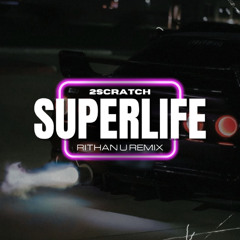 2Scratch - Superlife (Rithan U Remix)