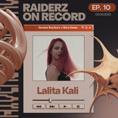 RAIDERZ ON RECORD EP10 - GROOVE RAIDERZ X ROTE SONNE - LALITA KALI