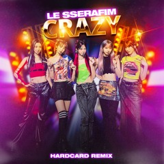 LE SSERAFIM - CRAZY (HARDCARD Hard Remix)