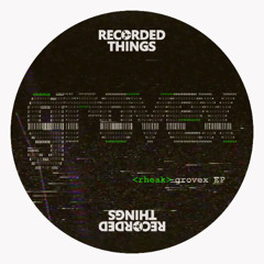 Recorded Things - Rheak "Grovex EP"