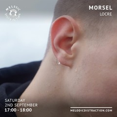 Morsel w/ Locre on Melodic Distraction September 2023