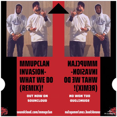 MMUPCLAN INVASION - What We Do (REMIX)