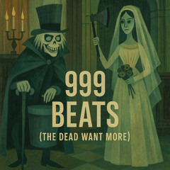 999 Beats (The Dead Want More)