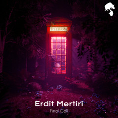 Erdit Mertiri - Final Call (Original Mix)