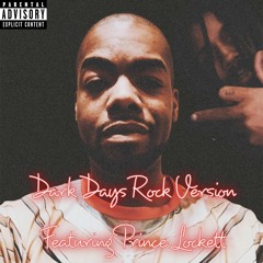 Dark Days Rock Version Featuring Prince Lockett