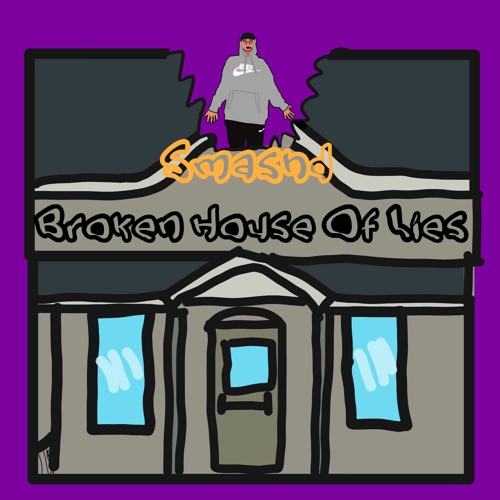 Smashd - Broken House Of Lies