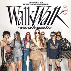 Walk Walk x Theo Chân Em Bước - Hồ Ngọc Hà