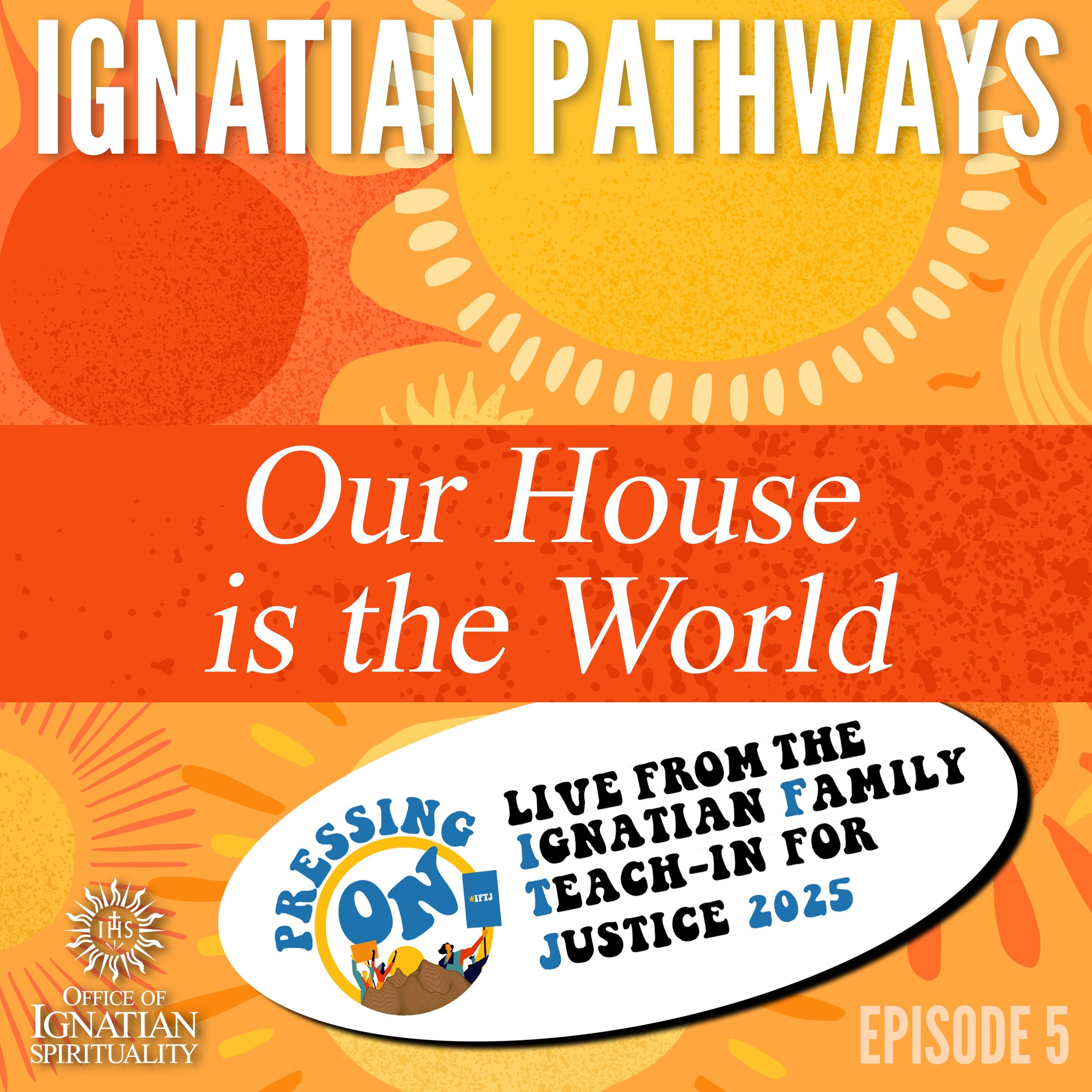 Ignatian Pathways 5: Our House is the World
