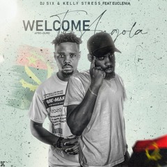 Welcome to Angola - Kelly Stress & Dj Six Feat Euclania