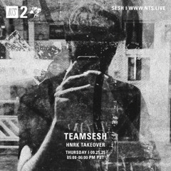 TeamSESH NTS 25th September 2025: hnrk Takeover